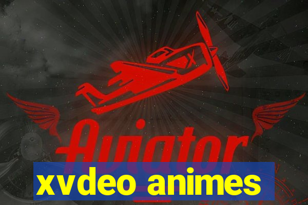 xvdeo animes